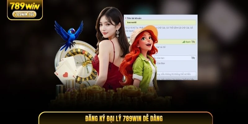 Đăng ký đại lý 789WIN dễ dàng