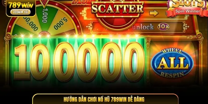 Hướng dẫn chơi nổ hũ 789WIN dễ dàng