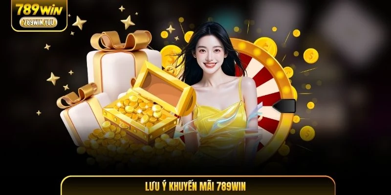 Lưu ý khuyến mãi 789WIN để tận dụng tối đa