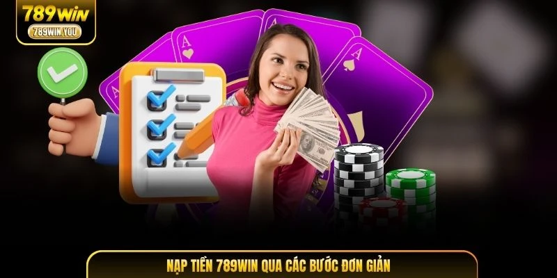 Nạp tiền 789WIN qua các bước đơn giản